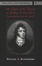 The Figure of the Dandy in Barbey D'Aurevilly's -Le Bonheur Dans Le Crime-