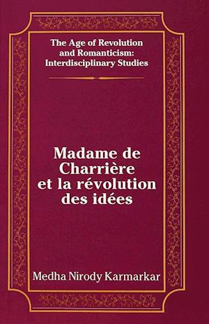 Madame de Charriere Et La Revolution Des Idees