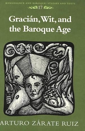 Gracian, Wit, and the Baroque Age