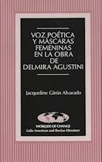 Voz Poetica y Mascaras Femeninas En La Obra de Delmira Agustini