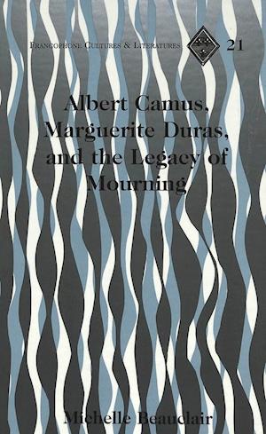 Albert Camus, Marguerite Duras, and the Legacy of Mourning