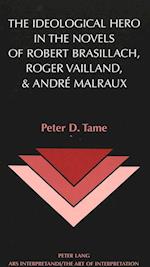 The Ideological Hero in the Novels of Robert Brasillach, Roger Vailland, and Andre Malraux