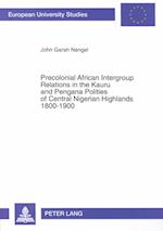 Precolonial African Intergroup Relations in Kauru and Pengana Polities of Central Nigerian Highlands, 1800-1900