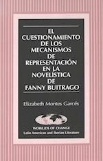 El Cuestionamiento de Los Mecanismos de Representacion En La Novelistica de Fanny Buitrago