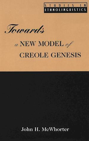 Towards a New Model of Creole Genesis