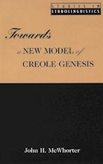 Towards a New Model of Creole Genesis