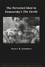 The Perverted Ideal in Dostoevsky's the Devils