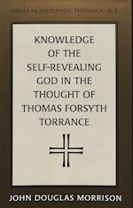 Knowledge of the Self-Revealing God in the Thought of Thomas Forsyth Torrance