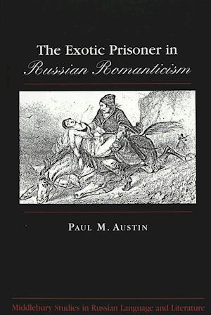 The Exotic Prisoner in Russian Romanticism