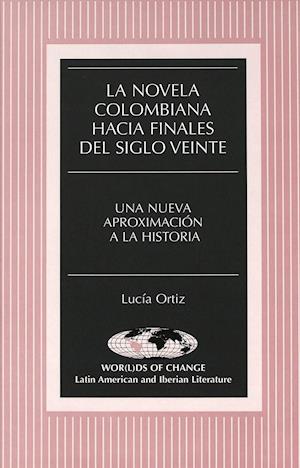 La Novela Colombiana Hacia Finales del Siglo Veinte