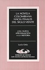 La Novela Colombiana Hacia Finales del Siglo Veinte