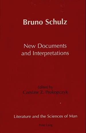 Bruno Schulz New Documents and Interpretations