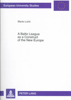 A Baltic League as a Construct of the New Europe