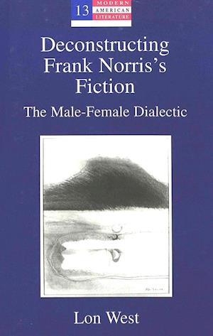 Deconstructing Frank Norris's Fiction