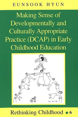 Making Sense of Developmentally and Culturally Appropriate Practice (Dcap) in Early Childhood Education