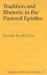 Tradition and Rhetoric in the Pastoral Epistles