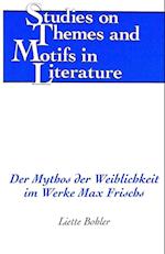 Der Mythos Der Weiblichkeit Im Werke Max Frischs