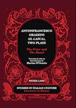 Antonfrancesco Grazzini («Il Lasca»), Two Plays