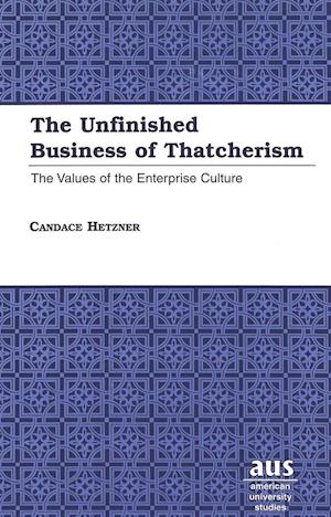 The Unfinished Business of Thatcherism