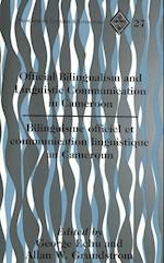 Official Bilingualism and Linguistic Communication in Cameroon- Bilinguisme Officiel Et Communication Linguistique Au Cameroun