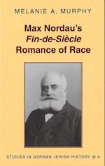 Max Nordau's Fin-de-Siècle Romance of Race