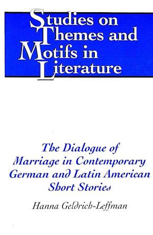 The Dialogue of Marriage in Contemporary German and Latin American Short Stories