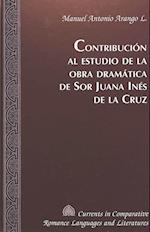 Contribución Al Estudio de la Obra DRAMática de Sor Juana Inés de la Cruz