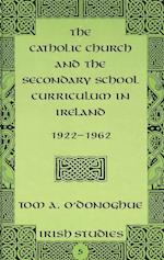The Catholic Church and the Secondary School Curriculum in Ireland, 1922-1962