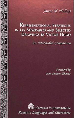 Representational Strategies in «les MISérables» and Selected Drawings by Victor Hugo