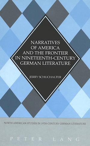 Narratives of America and the Frontier in Nineteenth-Century German Literature