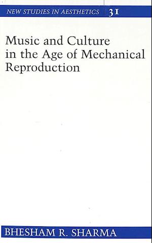 Music and Culture in the Age of Mechanical Reproduction