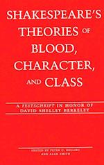 Shakespeare's Theories of Blood, Character, and Class