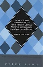 Political Poetry in Periodicals and the Shaping of German National Consciousness in the Nineteenth Century