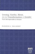 Lessing, Goethe, and Kleist and the Transformation of Gender