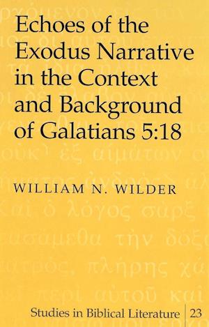 Echoes of the Exodus Narrative in the Context and Background of Galatians 5