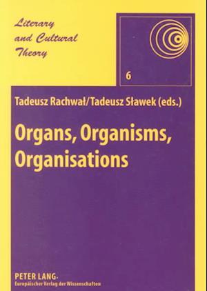 Organs, Organisms, Organisation