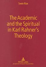 Academic and the Spiritual in Karl Rahner's Theology