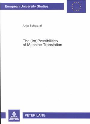 The (Im)Possibilities of Machine Translation