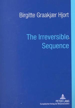 The Irreversible Sequence