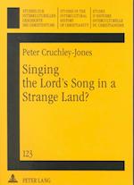 Singing the Lord's Song in a Strange Land?