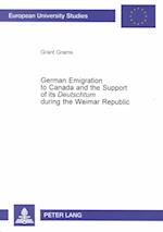 German Emigration to Canada and the Support of Its Deutschtum During the Weimar Republic