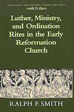 Luther, Ministry, and Ordination Rites in the Early Reformation Church