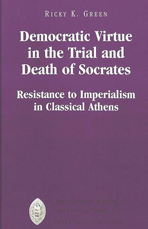 Democratic Virtue in the Trial and Death of Socrates