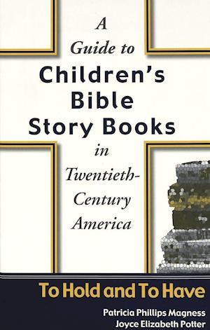 A Guide to Children's Bible Story Books in Twentieth-Century America