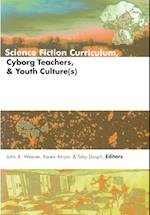 Science Fiction Curriculum, Cyborg Teachers, and Youth Culture(s)