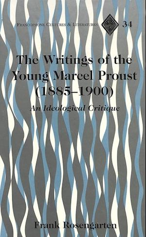 The Writings of the Young Marcel Proust (1885-1900)