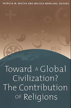 Toward a Global Civilization? the Contribution of Religions