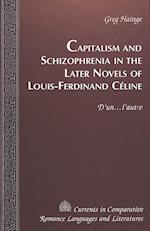 Capitalism and Schizophrenia in the Later Novels of Louis-Ferdinand Céline