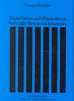 Trade Unions and Oligopolies in Vertically Structured Industries