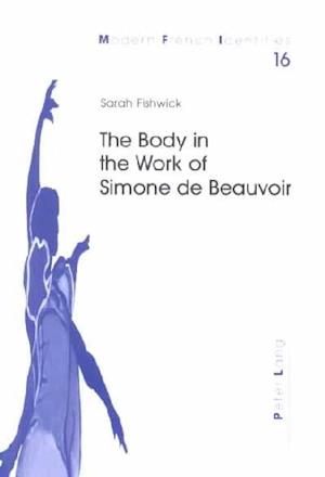 The Body in the Work of Simone de Beauvoir